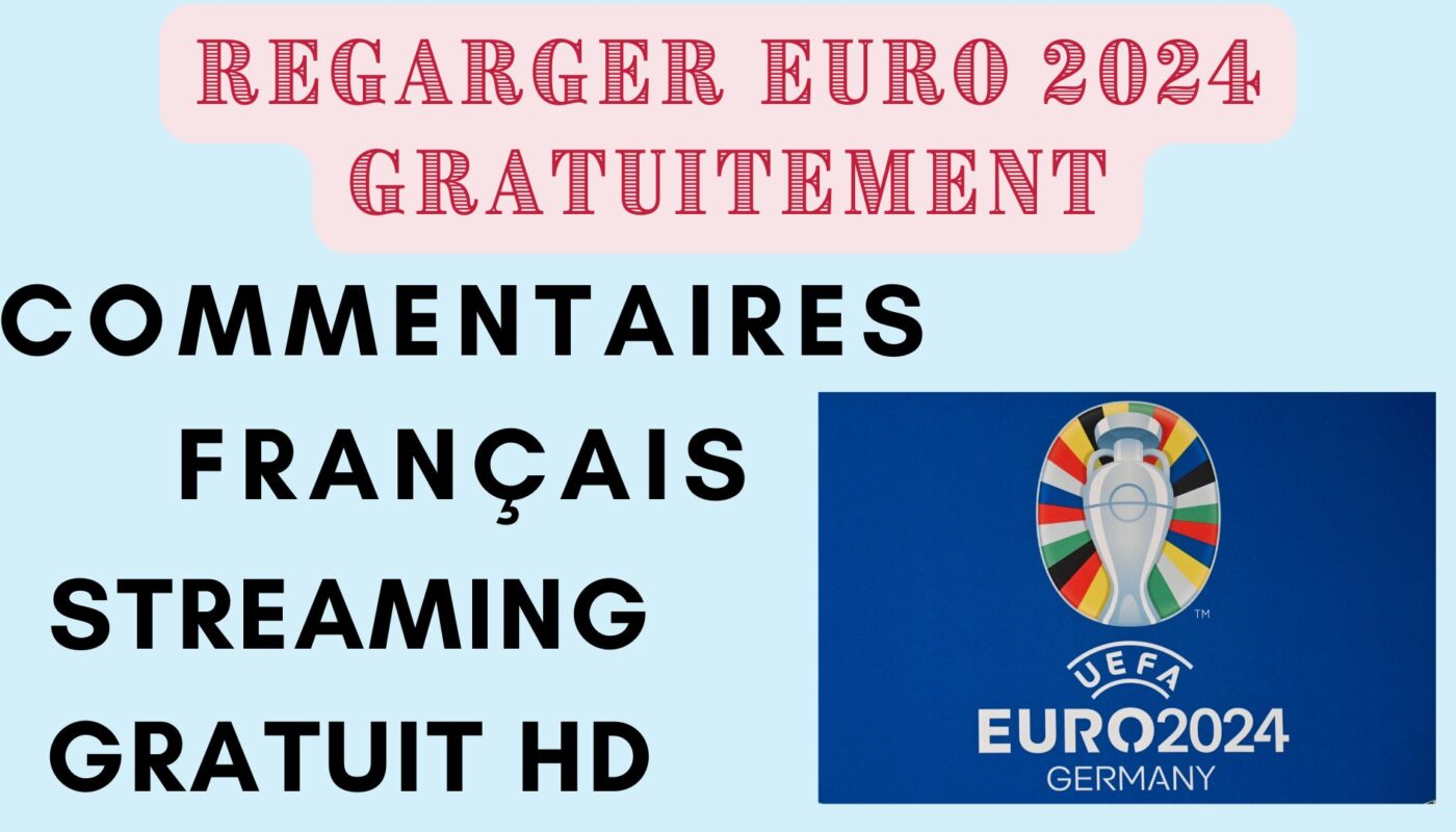 Diffusion gratuite EURO 2024 sur chaînes TV étrangères