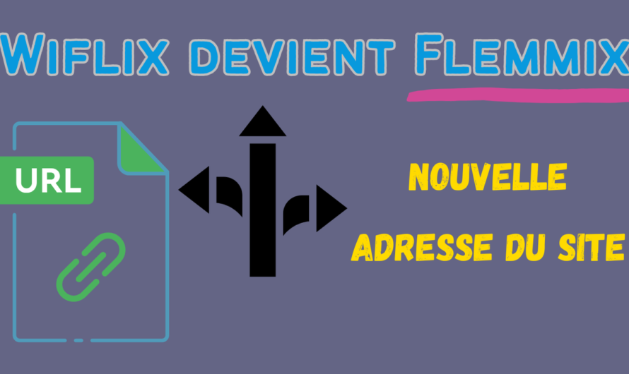 Wiflix devient Flemmix – Adresse 2025 mise à jour